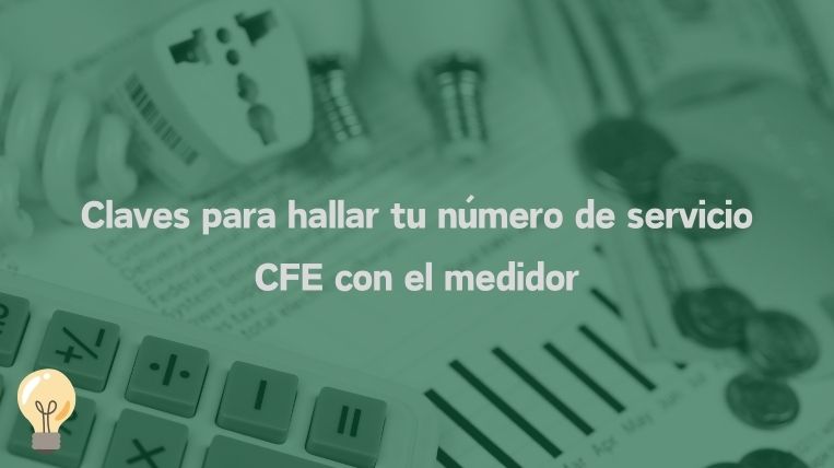 Claves para hallar tu número de servicio CFE con el medidor