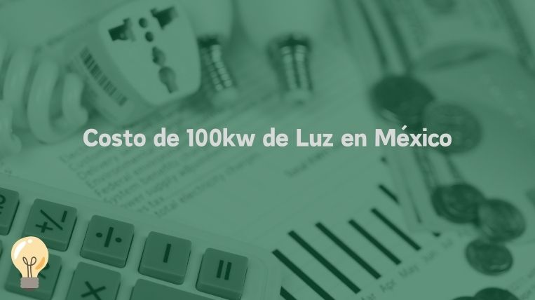 Costo de 100kw de Luz en México