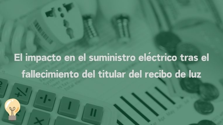 El impacto en el suministro eléctrico tras el fallecimiento del titular del recibo de luz