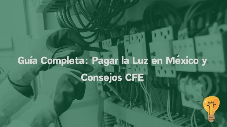 Guía Completa: Pagar la Luz en México y Consejos CFE