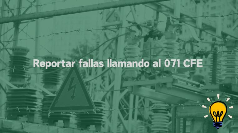 Solucionando Problemas de Luz: Reporta Fallas al 071 CFE en México