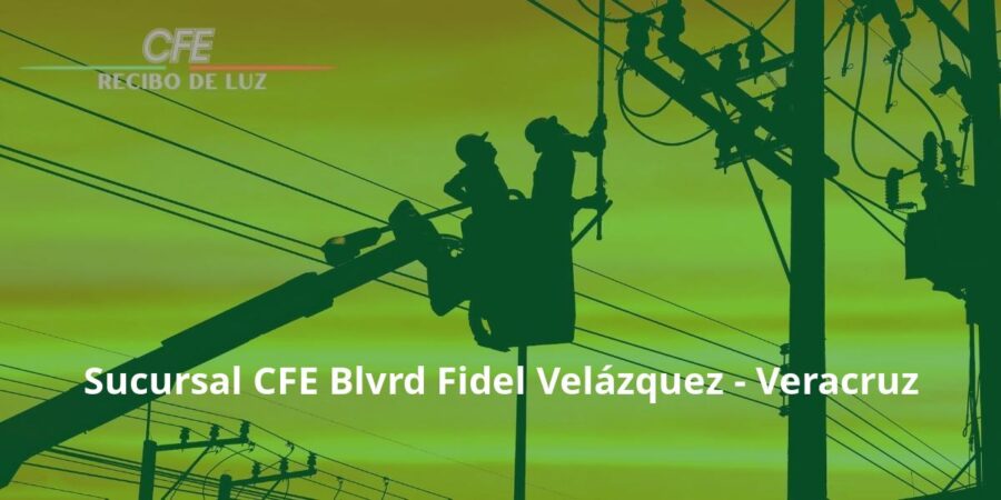 Sucursales CFE en Veracruz: Horarios, Teléfonos, Dirección