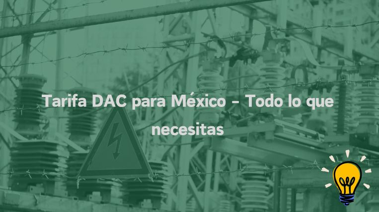 Descubre la Tarifa DAC en México: Trámites y Beneficios
