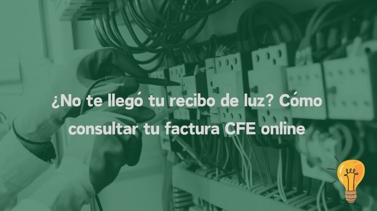 ¿No te llegó tu recibo de luz? Cómo consultar tu factura CFE online